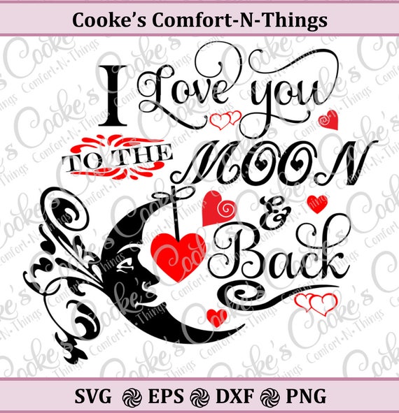 I Love You To The Moon And Back Svg Love Svg Cut File Etsy