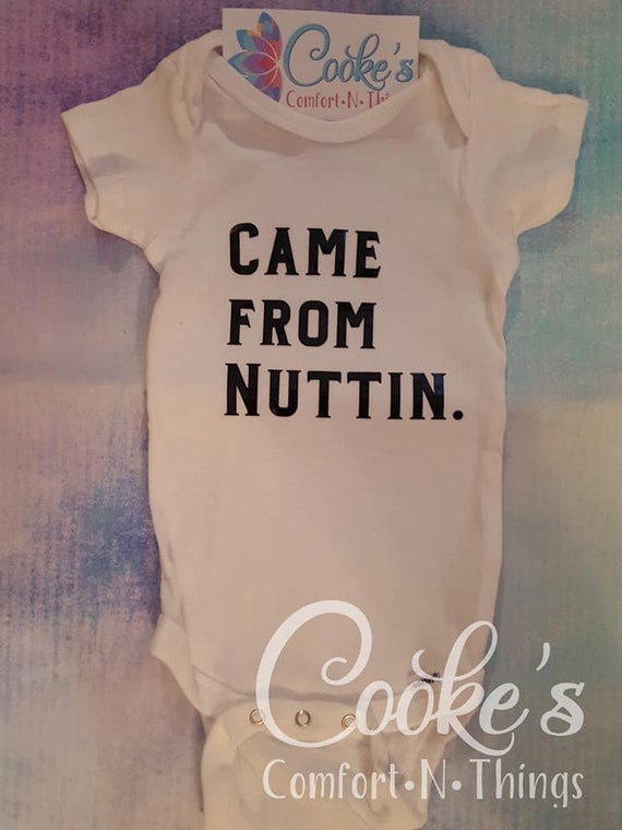 came from nuttin baby onesie