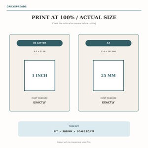 May include: A printable guide titled DAILYSPREADS with instructions to PRINT AT 100% / ACTUAL SIZE. It features two calibration squares, one labeled 1 INCH for US LETTER 8.5 x 11 IN and one labeled 25 MM for A4 210 x 297 MM, with instructions to TURN OFF FIT, SHRINK, and SCALE TO FIT.