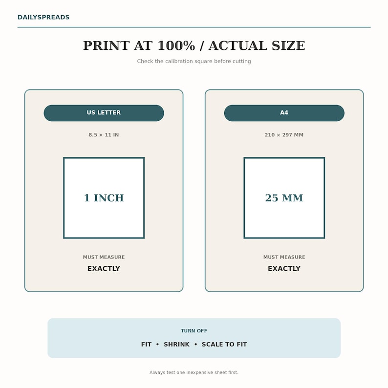 May include: A printable guide titled DAILYSPREADS with instructions to PRINT AT 100% / ACTUAL SIZE. It features two calibration squares, one labeled 1 INCH for US LETTER 8.5 x 11 IN and one labeled 25 MM for A4 210 x 297 MM, with instructions to TURN OFF FIT, SHRINK, and SCALE TO FIT.