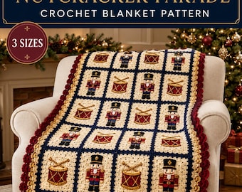 May include: A crochet blanket pattern titled Nutcracker Parade featuring a grid of alternating squares with nutcracker figures and drums in red, blue, and cream colors, finished with a scalloped dark red border and a 3 sizes label.