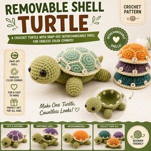 May include: A crochet pattern for a Removable Shell Turtle featuring a green turtle with black eyes and interchangeable shells in orange, purple, and teal. The shells attach with snaps. Text includes Removable Shell Turtle, Crochet Pattern, and Make One Turtle, Countless Looks.