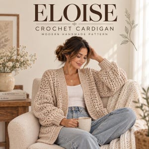 May include: A beige crochet cardigan with long sleeves and a textured open-stitch pattern. The text ELOISE CROCHET CARDIGAN MODERN HANDMADE PATTERN is displayed at the top. The garment features ribbed cuffs and a wide front border.