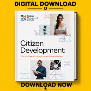 May include: A digital download book cover titled Citizen Development: The Handbook for Creators and Change Makers by the Project Management Institute. The white cover features two photos of individuals using tablets, geometric line art, and yellow borders.