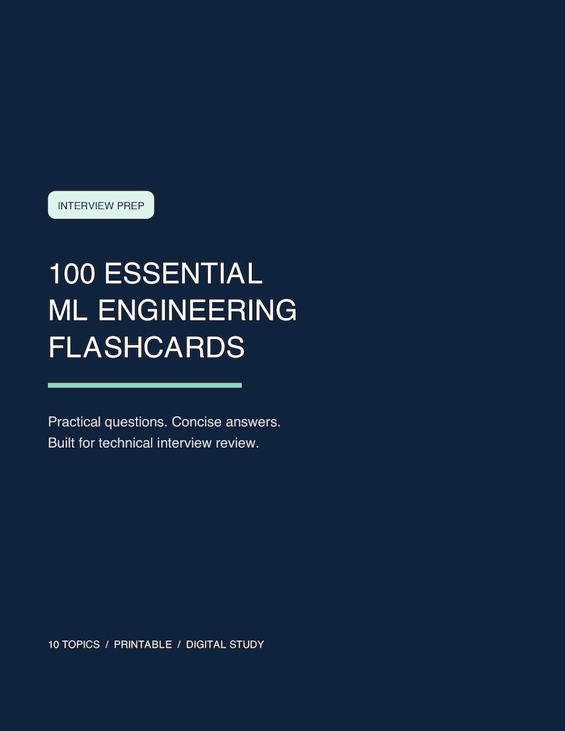 K&ouml;nnte beinhalten: Ein dunkelblaues digitales Studienf&uuml;hrer-Cover mit dem Titel 100 ESSENTIAL ML ENGINEERING FLASHCARDS. Es enth&auml;lt ein hellblaues Etikett mit der Aufschrift INTERVIEW PREP, eine horizontale Linie und den Text: Practical questions. Concise answers. Built for technical interview review. 10 TOPICS / PRINTABLE / DIGITAL STUDY.