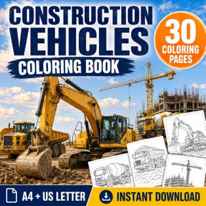 May include: A construction vehicles coloring book featuring 30 coloring pages. The cover displays a yellow excavator, a dump truck, and a crane at a construction site. It includes A4 and US Letter formats and is available as an instant download.