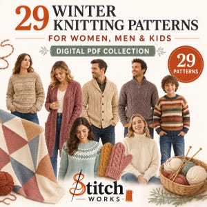 May include: A digital PDF collection titled 29 Winter Knitting Patterns for Women, Men & Kids. The image displays various people wearing knitted sweaters, cardigans, and mittens, alongside a geometric blanket and a basket of yarn with needles.