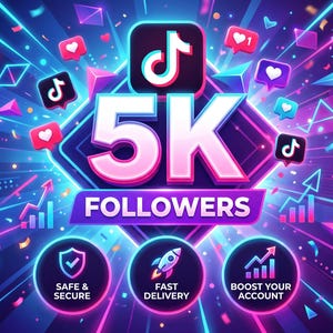 May include: A digital graphic featuring the text 5K FOLLOWERS with the TikTok logo above it. The design includes three circular icons labeled SAFE & SECURE, FAST DELIVERY, and BOOST YOUR ACCOUNT, set against a vibrant neon background with hearts.