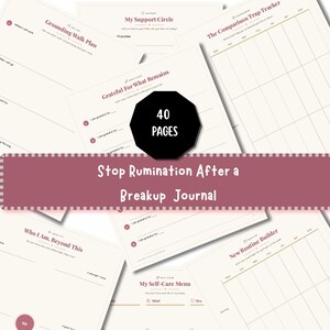 May include: A 40-page Stop Rumination After a Breakup Journal featuring cream-coloured sheets with maroon text and lines. Visible pages include sections titled Grounding Walk Plan, My Support Circle, The Comparison Trap Tracker, Grateful For What Remains, Who I Am, Beyond This, My Self-Care Menu, and New Routine Builder.