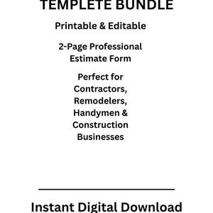 Op de afbeelding: Een digitaal document met de titel CONTRACTOR ESTIMATE TEMPLETE BUNDLE. Het bevat de tekst Printable & Editable, 2-Page Professional Estimate Form, Perfect for Contractors, Remodelers, Handymen & Construction Businesses en Instant Digital Download.
