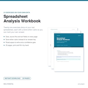 May include: A Spreadsheet Analysis Workbook with 21 exercises on your own data. The document features a teal header with white text, a Done-when rubric, ruled writing space, and a confidence gate. It contains 25 pages for print and hand use.