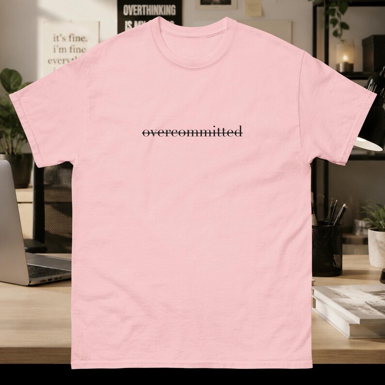 Overcommitted Funny T-Shirt, Work Humor Tee for Overthinkers