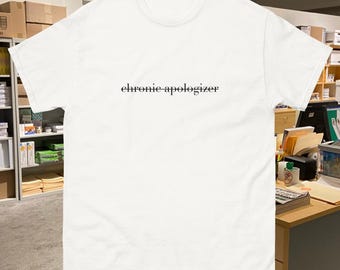 Chronic Apologizer T-Shirt, Funny People Pleasing & Therapy Humor Tee