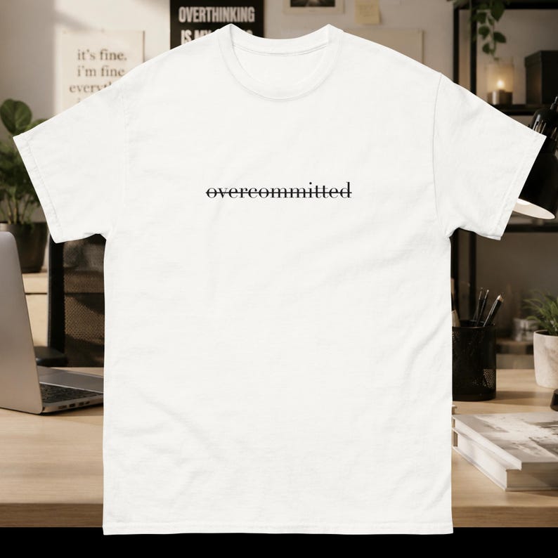 Overcommitted Funny T-Shirt, Work Humor Tee for Overthinkers