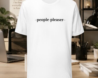People Pleaser T-Shirt, Funny Therapy Humor Tee
