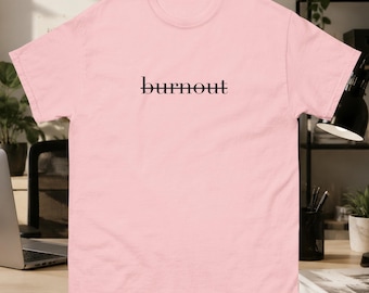 Burnout T-Shirt, Funny Work & Office Humor Tee