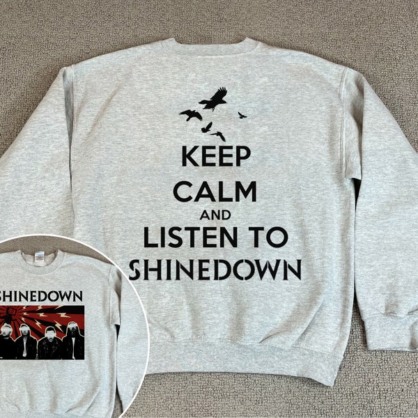 Shinedown Sweatshirt, Shinedown Band Tour 2023 Sweatshirt, Keep Calm and Listen To Shinedown , Gift For Fan