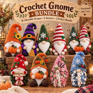 May include: A collection of nine crocheted gnomes featuring various seasonal themes, including pumpkins, flowers, snowflakes, and a broom. A wooden sign above reads Crochet Gnome BUNDLE 6 Adorable Designs 5 Seasons 1 Perfect Bundle.