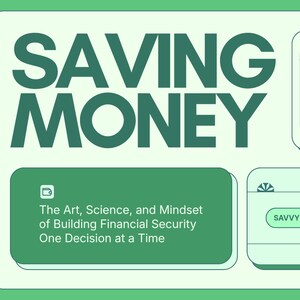Puede incluir: Un diseño gráfico con el texto SAVING MONEY en letras grandes de color verde oscuro. Incluye una ilustración de una boleta de depósito verde y un cuadro de texto que dice The Art, Science, and Mindset of Building Financial Security One Decision at a Time.