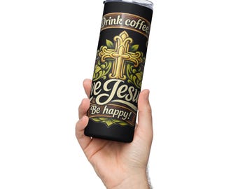 Christian Tumbler | Drink Coffee Love Jesus Be Happy Stainless Steel Cup