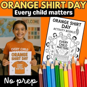 May include: An Orange Shirt Day activity booklet featuring a black and white illustration of a t-shirt with the text Every Child Matters, surrounded by children holding hands, feathers, and flowers, displayed with a set of coloured pencils.