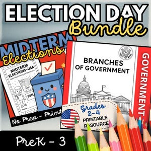 May include: An educational bundle featuring printable worksheets titled Election Day Bundle, Midterm Elections, and Branches of Government. The materials include illustrations of a ballot box, the U.S. Capitol, and a flag, designed for grades 2-4 and PreK-3.