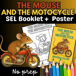 May include: A digital educational resource titled The Mouse and the Motorcycle SEL Booklet and Poster. It features a brown mouse riding a red motorcycle, a black and white coloring page version, and a yellow book cover illustration with colored pencils.
