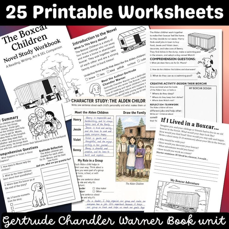 May include: A collection of 25 printable worksheets for The Boxcar Children novel study, featuring black and white text, reading comprehension questions, character study sections, creative writing prompts, and illustrations of a boxcar and children.