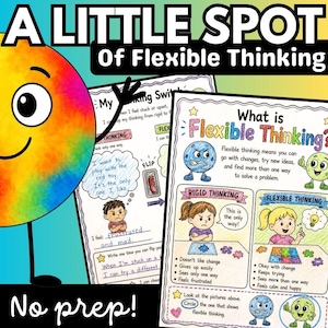 Könnte beinhalten: Ein buntes Lernposter mit dem Titel A LITTLE SPOT Of Flexible Thinking, das eine Zeichentrickfigur und zwei Arbeitsblätter zeigt. Die Arbeitsblätter veranschaulichen die Konzepte von starrem und flexiblem Denken mit Kinderzeichnungen und Text.
