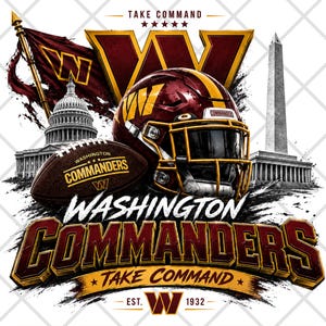 May include: A Washington Commanders graphic design featuring a burgundy and gold football helmet, a football, the U.S. Capitol, and the Washington Monument. The text reads TAKE COMMAND, WASHINGTON COMMANDERS, and EST. 1932 with a large W logo.