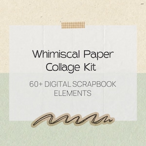 May include: A digital collage kit featuring a white rectangular paper element with the text Whimsical Paper Collage Kit and 60+ DIGITAL SCRAPBOOK ELEMENTS, accented by a small brown grid tape strip at the top and a brown wavy line graphic at the bottom.