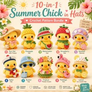 May include: A 10-in-1 crochet pattern bundle titled Summer Chick in Hats featuring ten yellow crocheted chicks wearing various hats including a sun hat, pineapple, watermelon, strawberry, seashell, sailor, bucket, flower crown, flamingo, and lemon.