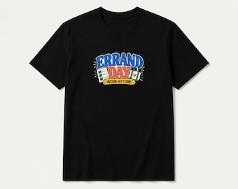 Errand-Day Life-Admin Humor T-Shirt, Enthusiast Graphic Tee, Hobby Gift