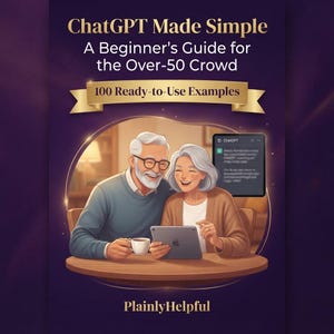 May include: A book cover titled ChatGPT Made Simple: A Beginner's Guide for the Over-50 Crowd, 100 Ready-to-Use Examples, by PlainlyHelpful. It features an illustration of two older adults using a tablet at a table with a coffee cup.