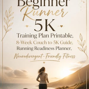 May include: A printable 5K training plan guide featuring the text: Beginner Runner 5K, Training Plan Printable, 8-Week Couch to 5K Guide, Running Readiness Planner, Neurodivergent-Friendly Fitness. The design includes gold leaf accents and a runner.