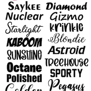 May include: A graphic image showing a variety of font styles, including Saykee, Diamond, Nuclear, Gizmo, Starlight, Krinkle, Kaboom, Blondie, Sunshine, Astroid, Octane, TreeHouse, Polished, Sporty, Golden, and Pegasus.