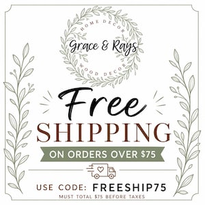 May include: A square graphic with a white background and olive green leaf borders. At the top, a circular wreath surrounds the text Grace & Rays Home Decor Wood Decor. The center features the text Free Shipping on orders over $75 with a truck icon.