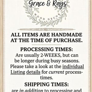 May include: A white informational sign with a black border and a wood-grain frame. At the top is a circular logo with leaves and the text Grace & Rays Home Decor Wood Decor. Below, black text states: ALL ITEMS ARE HANDMADE AT THE TIME OF PURCHASE.