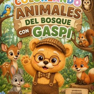 May include: A book cover titled COLOREANDO ANIMALES DEL BOSQUE CON GASPI featuring a central cartoon bear wearing a cap, glasses, and bowtie, surrounded by a deer, rabbit, hedgehog, owl, squirrel, and fox in a forest setting with text.