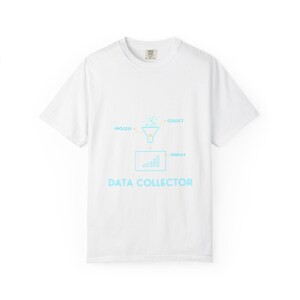 May include: A white short-sleeve t-shirt featuring a light blue graphic of a funnel and bar chart. The design includes the text "PROCESS", "COLLECT", "DISPLAY", and "DATA COLLECTOR" in light blue lettering centered on the front of the garment.