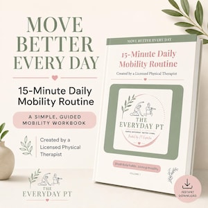 May include: A softcover workbook titled Move Better Every Day: 15-Minute Daily Mobility Routine, created by a licensed physical therapist. The cover features sage green and pink accents, a line-art illustration of people stretching, and text.