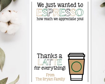 May include: A white card with a coffee cup illustration and the text "We just wanted to ESPRESSO how much we appreciate you! Thanks a LATTE for everything! From The Bryan Family".