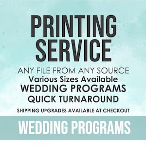 May include: A teal blue background with white watercolor splatter. The text "PRINTING SERVICE" is in black bold font. Below the text is "ANY FILE FROM ANY SOURCE", "Various Sizes Available", "WEDDING PROGRAMS", "QUICK TURNAROUND", and "SHIPPING UPGRADES AVAILABLE AT CHECKOUT". The text "WEDDING PROGRAMS" is repeated in a larger font at the bottom of the image. The text "ST." is in pink and white font in the bottom right corner.