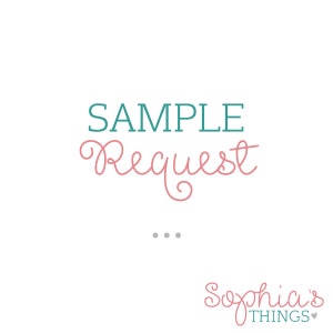 May include: Teal text that says "SAMPLE" and pink text that says "Request" with three gray dots below. The text "Sophia's THINGS" is in pink with a small heart symbol.