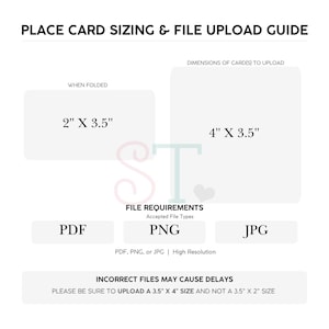 May include: A white informational guide titled PLACE CARD SIZING & FILE UPLOAD GUIDE. It displays a folded card size of 2 inches by 3.5 inches and an upload size of 4 inches by 3.5 inches. Accepted file types are PDF, PNG, and JPG in high resolution.