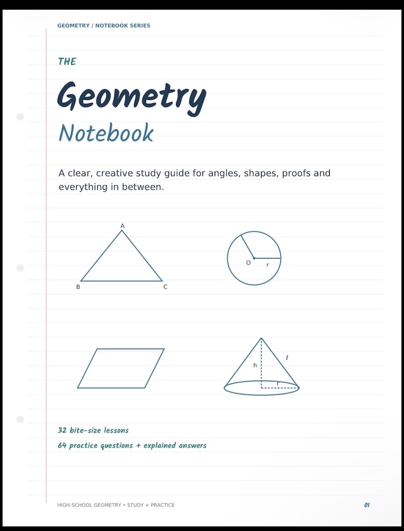 May include: A white notebook page titled The Geometry Notebook with blue text and line drawings of a triangle, a circle with radius r, a parallelogram, and a cone with height h and radius r. It includes the text 32 bite-size lessons and 64 practice questions + explained answers.