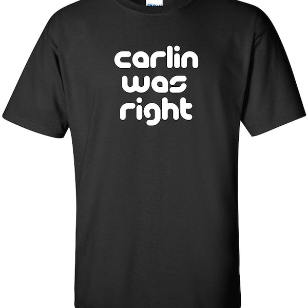 Carlin Was Right lustige politische Satire T-Shirt