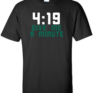 4:19 Give Me a Minute Funny T-Shirt