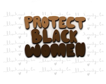 Protect Black Women, digital diecut printable, digital sticker, digital print,