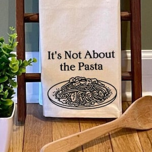 It's Not About the Pasta funny kitchen towel, for Vanderpump Rules fan, birthday gift for best friend, housewarming gift for sister, for mom